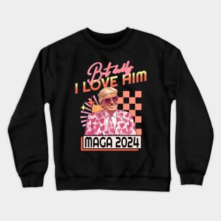 Funny But Daddy I Love Him Donald, Trump 2024 Crewneck Sweatshirt